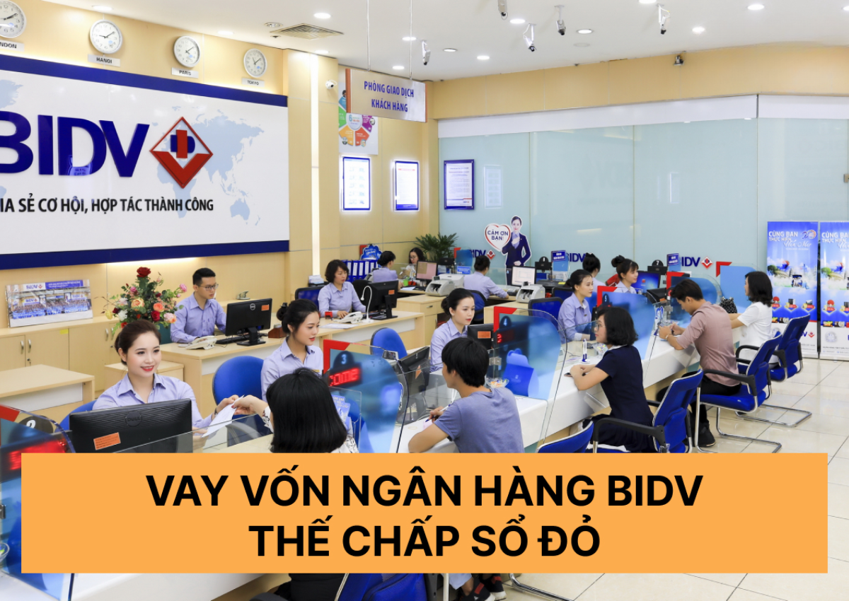 Ảnh: Vay vốn BIDV thế chấp sổ đỏ